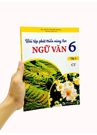 Bài Tập Phát Triển Năng Lực Ngữ Văn 6 - Tập 1 (Chân Trời Sáng Tạo)
