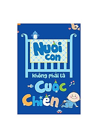 Combo Sách Làm Cha Mẹ - Cha Mẹ Thông Thái:  Cẩm Nang Ăn Dặm Bé Tự Chỉ Huy Của Mẹ Việt - Quẳng Cái Cân Đi Mà Khôn Lớn + Nuôi Con Không Phải Là Cuộc Chiến (Tái Bản) - (Tặng Kèm Poster Quy Tắc 5 Ngón Tay)