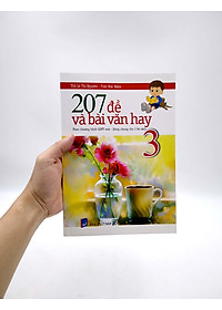 207 Đề Và Bài Văn Hay Lớp 3 (Theo Chương Trình GDPT Mới - Dùng Chung Cho 3 Bộ Sách)