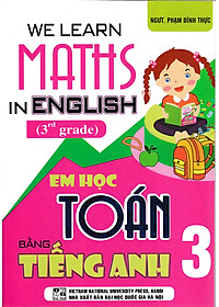 Combo We Learn Maths In English - Em Học Toán Bằng Tiếng Anh Lớp 3 + 4 + 5 - HA