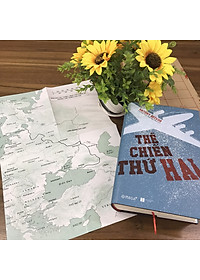 Thế Chiến Thứ Hai - Toàn Diện Về Cuộc Xung Đột Tồi Tệ Nhất Lịch Sử Nhân Loại (Tặng Kèm Bản Đồ)