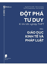 Sách - Đột Phá Tư Duy Kì Thi Tốt Nghiệp THPT - Môn Giáo Dục Kinh Tế Và Pháp Luật