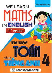 Combo We Learn Maths In English - Em Học Toán Bằng Tiếng Anh Lớp 3 + 4 + 5 - HA