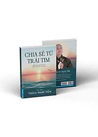 Chia Sẻ Từ Trái Tim (Thích Pháp Hòa)