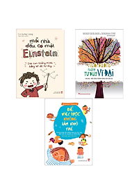 Combo sách: Nuôi Dưỡng Những Tư Duy Vĩ Đại + Mỗi Nhà Đều Có Một Einstein + Để Việc Học Không Làm Khó Trẻ