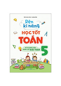 Sách: Combo Bài Tập Trắc Nghiệm Và Tự Kiểm Tra Toán Lớp 5 + Rèn Kĩ Năng Học Tốt Toán Lớp 5 