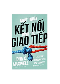 Combo Kỹ Năng Làm Việc: Cách Thức Làm Chủ Nghệ Thuật Bán Hàng + Nghệ Thuật Kết Nối Đỉnh Cao Trong Giao Tiếp