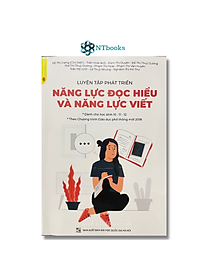 Combo 2 cuốn sách Luyện Tập Phát Triển Năng Lực Đọc Hiểu Và Năng Lực Viết + Tài Liệu Đọc Hiểu Văn Bản (Dành Cho Học Sinh Lớp 10 - 11 - 12)