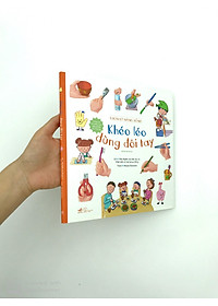 Sách Ehon Kỹ Năng Sống - Khéo Léo Dùng Đôi Tay