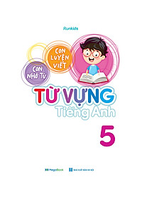 Sách Con Luyện Viết - Con Nhớ Từ - Từ Vựng Tiếng Anh Lớp 5