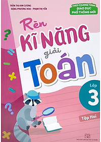 Rèn Kĩ Năng Giải Toán Lớp 3 - Tập 2 (Theo Chương Trình Giáo Dục Phổ Thông Mới)