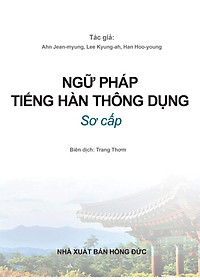 Ngữ Pháp Tiếng Hàn Thông Dụng Sơ Cấp (Tái Bản)