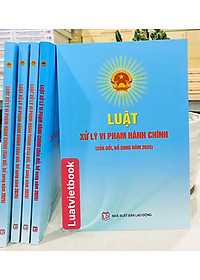 Luật Xử Lý Vi Phạm Hành Chính ( Sửa Đổi, Bổ Sung Năm 2025 )