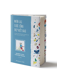 Sách Nhìn Lại Cuộc Sống Đẹp Biết Bao (Bìa Cứng)