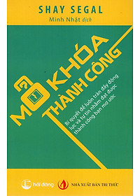 Sách Mở Khóa Thành Công - Bí Quyết Để Luôn Tràn Đầy Động Lực Và Tự Tin Nhằm Đạt Được Thành Công Bạn Mơ Ước