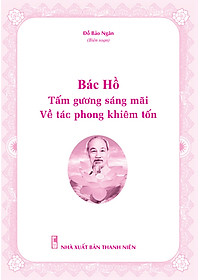 Sách - Bác Hồ tấm gương sáng mãi - ndbooks