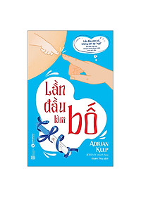 Combo Sách Hay Về Thai Nhi Cho Cha Mẹ: Lần Đầu Làm Bố + Lần Đầu Làm Mẹ + Thai Giáo Theo Chuyên Gia - 280 Ngày - Mỗi Ngày Đọc Một Trang + Bác Sĩ Riêng Của Bé Yêu - Chào Con! Ba Mẹ Đã Sẵn Sàng (Tái Bản)