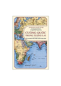 Combo Sách : Cường Quốc Trong Tương Lai – Vẽ Lại Bản Đồ Thế Giới Năm 2030 + Đồng Tiền Lên Ngôi: Lịch Sử Tài Chính Thế Giới