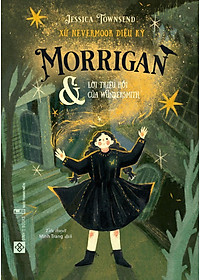 Sách Xứ Nevermoor Diệu Kỳ - Morrigan Và Lời Triệu Hồi Của Wundersmith