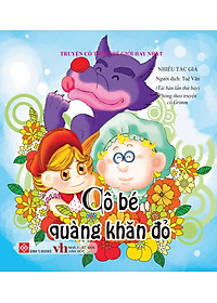 Truyện Cổ Tích Thế Giới Hay Nhất - Cô Bé Quàng Khăn Đỏ (Tái Bản)