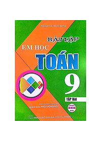 Sách - Bài Tập Em Học Toán 9 - Dùng Chung Cho Các Bộ SGK Hiện Hành - Vũ Hữu Bình - Hồng Ân