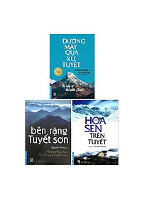 Combo Bên Rặng Tuyết Sơn, Hoa Sen Trên Tuyết, Đường Mây Qua Xứ Tuyết (3 Cuốn) (Tái Bản)