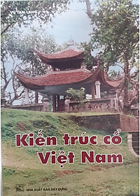 Kiến Trúc Cổ Việt Nam (Tái bản 2021)