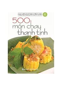 Sách 500 Món Chay Thanh Tịnh (Bộ 14 Cuốn - Nguyễn Dzoãn Cẩm Vân)