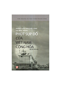 Combo Những Biên Bản Cuối Cùng Tại Nhà Trắng: Phút Sụp Đổ Của Việt Nam Cộng Hòa +  Hồ Sơ Mật Lầu 5 Góc Và Hồi Ức Về Chiến Tranh Việt Nam (2 Cuốn)
