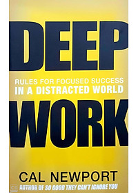 Sách Deep Work: Rules For Focused Success In A Distracted World