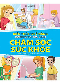 Combo 6 Quyển Kiến Thức Và Kỹ Năng Dành Cho Học Sinh: Chăm Sóc Sức Khoẻ + Thể Dục, Vui Chơi, Nghỉ Ngơi, Ăn Uống + Giữ Gìn Vệ Sinh + Những Việc Cần Làm + Sức Khoẻ Và Bệnh Thường Gặp + An Toàn Ở Nhà, Ra Đường, Trong Trường