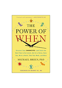 The Power Of When: Discover Your Chronotype--And Learn The Best Time To Eat Lunch, Ask For A Raise, Have Sex, Write A Novel, Take Your Meds, And More - Link Mua