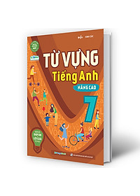 Sách Từ vựng Tiếng Anh nâng cao 7