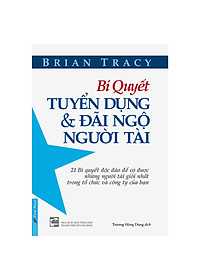 Combo 2 cuốn sách: Bí Quyết Tuyển Dụng & Đãi Ngộ Người Tài + Đội Ngũ Tuyệt Đỉnh