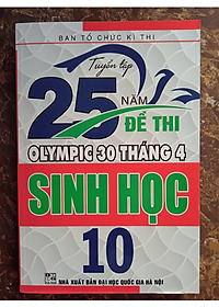 Sách - Tuyển tập 25 năm đề thi Olympic 30 tháng 4 Sinh học 10