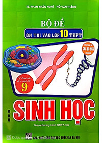 Combo Luyện Thi Vào Lớp 10 Chuyên Môn Sinh Học + Bồi Dưỡng Học Sinh Giỏi Sinh Học 9 + Bộ Đề Thi Chuyên Sinh Học 9