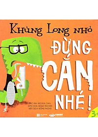 Khủng Long Nhỏ - Đừng Cắn Nhé