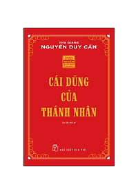 Sách Cái Dũng Của Thánh Nhân (Thu Giang Nguyễn Duy Cần) (Tái Bản)
