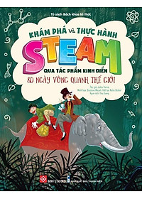 Khám Phá Và Thực Hành Steam Qua Tác Phẩm Kinh Điển - 80 Ngày Vòng Quanh Thế Giới
