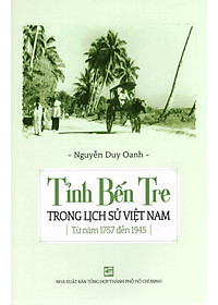 Sách Tỉnh Bến Tre Trong Lịch Sử Việt Nam Từ Năm 1757 Đến 1945