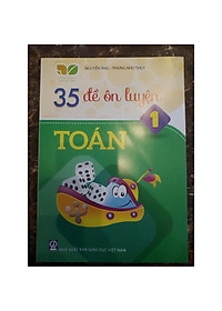 Sách 35 Đề Ôn Luyện Toán 1 (Kết Nối Tri Thức Với Cuộc Sống)