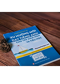 Sách Xu Hướng Mới Dạy Tiếng Anh Cho Trẻ Mầm Non Và Tiểu Học