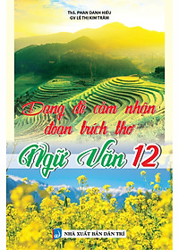 Dạng Đề Cảm Nhận Đoạn Trích Văn Xuôi + Thơ Ngữ văn 12