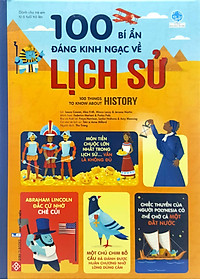 Sách 100 Bí Ẩn Đáng Kinh Ngạc Về Lịch Sử - 100 Things To Know About History