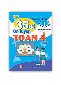 Sách - 35 Đề ôn luyện Toán 4 tập 1 (Kết nối tri thức với cuộc sống)