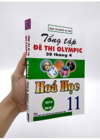 Tổng Tập Đề Thi Olympic 30 Tháng 4 Môn Hoá Học Lớp 11 (Từ 2014 Đến 2018)