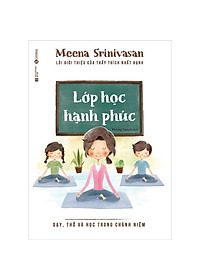 Sách Lớp Học Hạnh Phúc - Dạy, Thở Và Học Trong Chánh Niệm