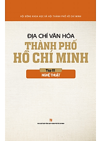 Sách Địa Chí Văn Hóa Thành Phố Hồ Chí Minh Tập 3 - Nghệ Thuật