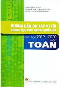 Hướng Dẫn Ôn Tập Kì Thi THPT Quốc Gia Năm Học 2019 - 2020 Môn Toán