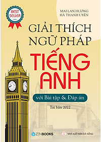 Giải Thích Ngữ Pháp Tiếng Anh Với Bài Tập Và Đáp Án (TB 2022) – Tác giả Mai Lan Hương, Hà Thanh Uyên hover